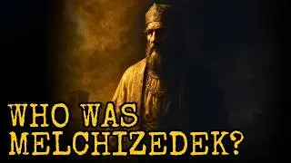 MELCHIZEDEK: The Man With No Beginning or End | Bible Mystery Revealed