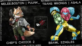 Chef's Choice 2 Brawl - melee.boston | Puunk (Fox) vs Trans Wrongs | Ashla (Samus)