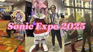 Sonic Expo 2025 Vlog