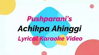 Achikpa Ahing gi | Lyrical Karaoke Video