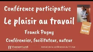 Le plaisir au travail : conf&eacute;rence participative