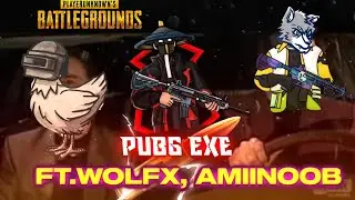PUBG.EXE FT WOLFX, AMIINOOB