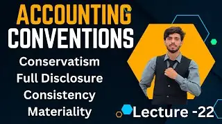 Accounting Conventions | Conservatism | Full Disclosure | Consistency | Materiality