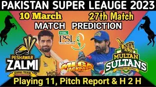 PSL 2023 27th Match Prediction | Peshawar Zalmi vs Multan Sultans Match Prediction | psz vs Ms live