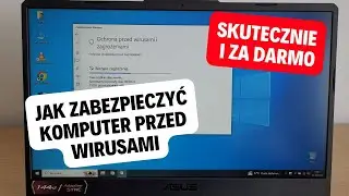 Jak zabezpieczyć komputer, laptop przed wirusami Skutecznie i za darmo w 2025 Ochrona Windows 10/11
