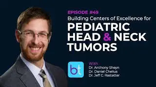 Pediatric Head & Neck Tumors w/ with Dr. Sheyn, Dr. Chelius & Dr. Rastatter | BackTable ENT Ep. 49