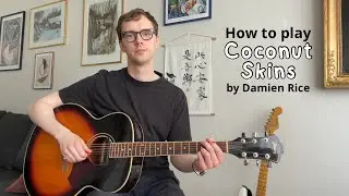 Damien Rice - Coconut Skins Guitar Tutorial