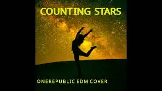 COUNTING STARS (ONEREPUBLIC EDM COVER)