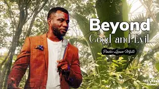 Beyond Good & Evil | Beyond Good | Pastor Lamar Mills | 06.26.22