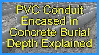 PVC Conduit Encased in Concrete Burial Depth Explained