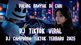 DJ CAMPURAN VIRAL TIKTOK TERBARU 2025 BREAKBEAT FULL JEDAG JEDUG MENGKANE