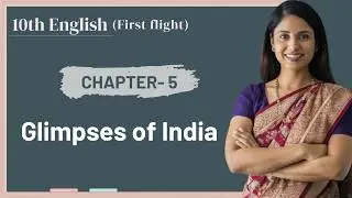 Class 10th English (Flamingo) Chapter 5 | Glimpses of India Full Explanation in Hindi | Board Exam