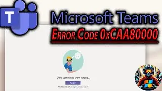 Fix Microsoft Teams Error Code 0xCAA80000 (Windows 10/11) &ndash; Quick Tutorial