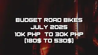BUDGET ROAD BIKES JULY 2025 PHILIPPINES 10KPHP TO 30KPHP
