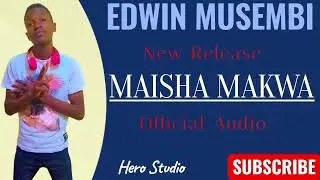 Maisha Makwa Official audio by Edwin Musembi 