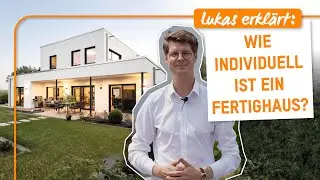 Lukas erkl&auml;rt #5: Wie individuell ist ein Fertighaus?