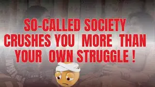When so-called society crushes you more than your own struggle | SPEAK UP HESITATIONS