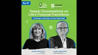 7: Ep 007 : Deeper Conversations on Life's Financial Transitions: Challenges, Learnings, and New ...