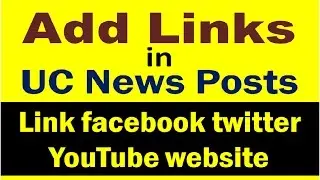 Add links in UC News Posts I Links facebook, youtube website in uc news I uc we media program{Hindi}
