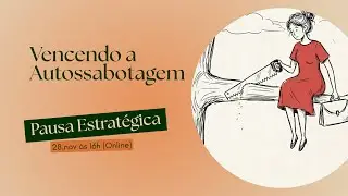 Pausa Estratégica #5 Vencendo a Autossabotagem 📱