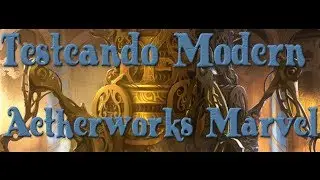 Testeando Modern : Aetherworks Marvel - Partida 4