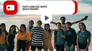 PART 2 DON ARC WHITE BEACH RESORT