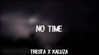 Tresta - No Time ft. Kaluza (Official Music Video)