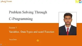 Problem Solving Through C-Programming: Variables, Data Types and scanf Function.
