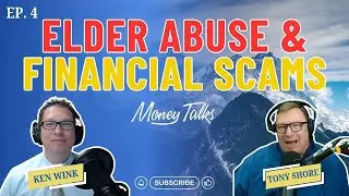 Elder Abuse & Financial Scams | Money Talks Ep 4
