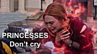 Wanda Maximoff || Princesses Don't Cry