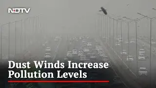 Delhi Covered In Blanket Of Dust Due To Winds, Light Rain Forecast Later
