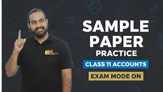 Sample Paper Practice | Class 11 Accountancy | Full Discussion | Exam Ready