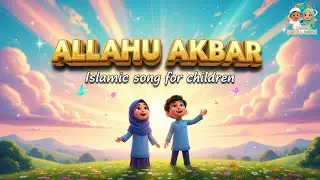 Allahu Akbar | Islamic Kids Song | Muslim Children Nasheed | Little Muslim World in English
