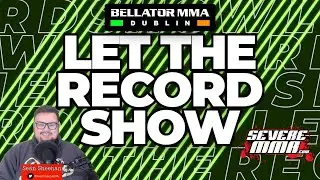 Let The Record Show - Bellator Dublin/Bellator 240