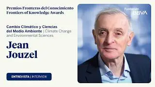 Interview with Jean Jouzel, 16th Frontiers of Knowledge Award in Climate Change
