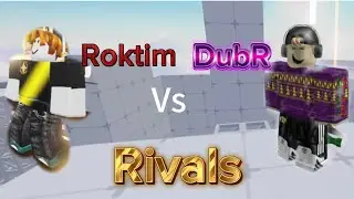 DubR Vs Roktim |Roblox|Rivals|No Comedy or Meme|Part 1