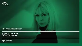 The Anjunadeep Edition 385 with VONDA7
