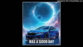 BajoElSolMusic - Was A Good Day (Prod.By BajoElSolMusic) #Music