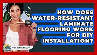 How Does Water-resistant Laminate Flooring Work For DIY Installation? - Home Remodeling Gurus