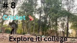 # 8 exploring ITI College ￼ cricket 🏏 with friends ￼🥰