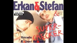 Erkan & Stefan - Superchecker (Voc:Rainer Braun)