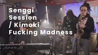 Kimoki Fucking Madness - For My Angel | Senggi Session