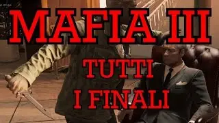MAFIA 3 - FINALE (TUTTI I POSSIBILI FINALI) - ITA