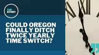 Spring forward once more? Oregon Legislature again considers ditching daylight saving time switch