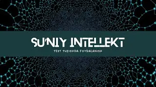 Su'niy intellekt yordamida test tuzish! | O'qituvchilar uchun