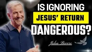 Why Ignoring the Second Coming of Jesus Is Dangerous | John Bevere