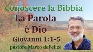 La Parola è Dio  -- Giovanni 1:1-5 -- Marco deFelice