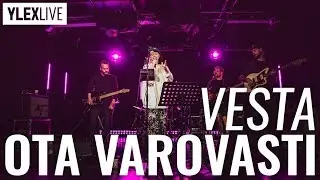 Vesta - Ota varovasti (YleX Live)