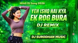 Yeh Ishq Hai Kya Ek Rog Bura | DJ Remix Song 2026 | Hindi DJ Remix | Surodhan Music Video||High Bass