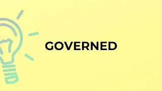What is the meaning of the word GOVERNED?